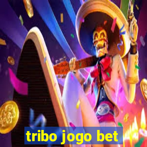 tribo jogo bet